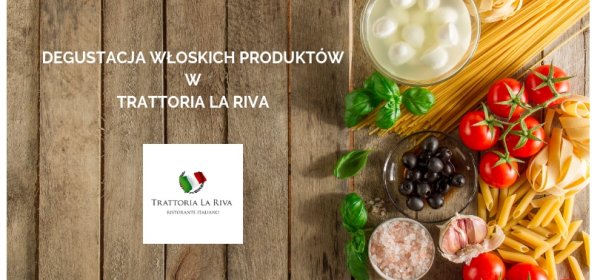 Degustacja włoskich produktów w Trattoria La Riva
