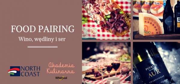 FOOD PAIRING: WINO, WĘDLINY I SER